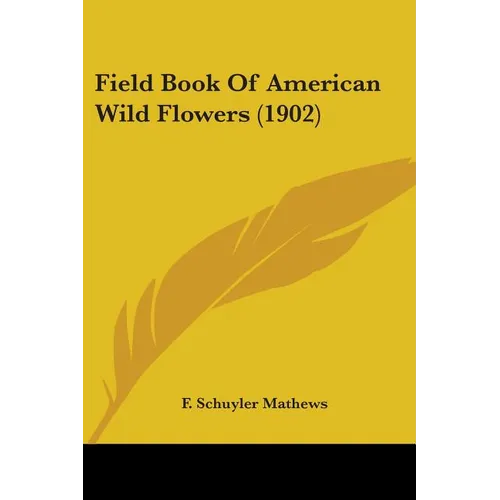 Field Book Of American Wild Flowers (1902) - Paperback