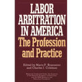 Labor Arbitration in America: The Profession and Practice - Hardcover