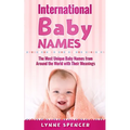 International Baby Names: The Most Unique Baby Names from Around the World with Their Meanings - Paperback