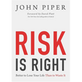 Risk Is Right: Better to Lose Your Life Than to Waste It - Paperback