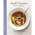 Small Victories: Recipes, Advice + Hundreds of Ideas for Home-Cooking Triumphs - Hardcover