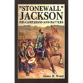 Stonewall Jackson: His Campaigns and Battles - Paperback