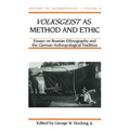 Volksgeist as Method and Ethic: Essays in Boasian Ethnography and the German Anthropological Tradition - Paperback