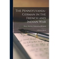 The Pennsylvania-German in the French and Indian War; a Historical Sketch - Paperback