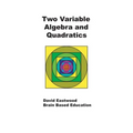 Two Variable Algebra and Quadratics: Math Without Calculators - Paperback