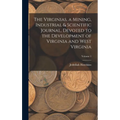 The Virginias, a Mining, Industrial & Scientific Journal, Devoted to the Development of Virginia and West Virginia; Volume 1 - Hardcover