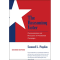 The Reasoning Voter: Communication and Persuasion in Presidential Campaigns - Paperback