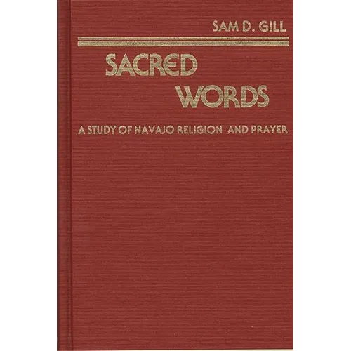 Sacred Words: A Study of Navajo Religion and Prayer - Hardcover