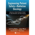 Engineering Patient Safety in Radiation Oncology: University of North Carolina's Pursuit for High Reliability and Value Creation - Hardcover