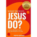 What Would Jesus Do?: Character Building From the Voice and Perspective of Christ - Paperback