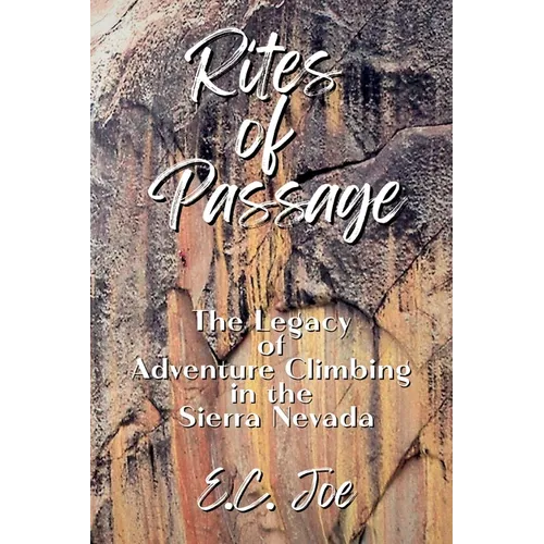 Rites of Passage: The Legacy of Adventure Climbing in the Sierra Nevada - Paperback