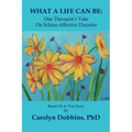 What a Life Can Be: One Therapist's Take on Schizo-Affective Disorder. - Paperback