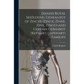 Danish Royal Skiöldung Genealogy of Zincke (Zinck, Zinke, Zink, Zingg) and Certain Gebhardt (Kephart, Capehart) Families - Paperback