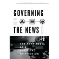Governing with the News, Second Edition: The News Media as a Political Institution - Paperback