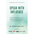 Speak With Influence. Craft, Pitch and Impact: Craft, Pitch and Impact: The Ultimate Guide to Landing Your Dream TEDx Talk - Paperback