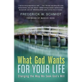 What God Wants for Your Life: Changing the Way We Seek God's Will - Paperback