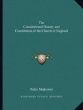 The Constitutional History and Constitution of the Church of England - Paperback