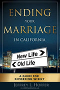 Ending Your Marriage in California: A Guide for Divorcing Wisely - Paperback