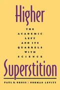 Higher Superstition: The Academic Left and Its Quarrels with Science (Revised) - Paperback