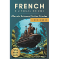 French Bilingual Bridge: Classic Science Fiction Stories for Beginners - Paperback