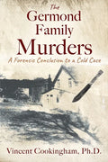 The Germond Family Murders: A Forensic Conclusion to a Cold Case - Paperback