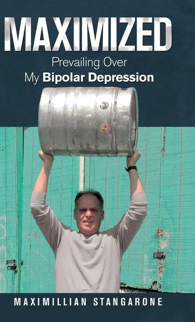 Maximized: Prevailing over My Bipolar Depression - Hardcover
