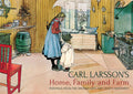 Carl Larsson's Home, Family and Farm: Paintings from the Swedish Arts and Crafts Movement - Hardcover