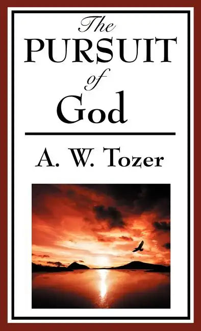 The Pursuit of God (a Christian Classic) - Hardcover