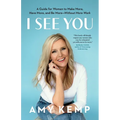 I See You: A Guide for Women to Make More, Have More, and Be More-Without More Work - Paperback