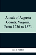 Annals of Augusta county, Virginia, from 1726 to 1871 - Paperback