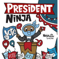 President Ninja: A Children's Book About Campaigning, Voting, and Electoral College - Hardcover