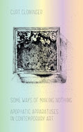 Some Ways of Making Nothing: Apophatic Apparatuses in Contemporary Art - Paperback