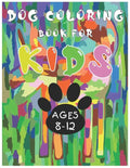 Dog Coloring Book For Kids Ages 8-12 - Paperback