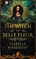 The Witch of Belle Fleur: YA Fantasy - Paperback