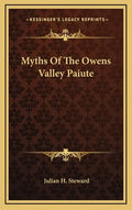 Myths of the Owens Valley Paiute - Hardcover