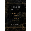 Pierced by Love: Divine Reading with the Christian Tradition - Hardcover