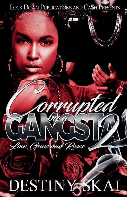 Corrupted by a Gangsta 2: Love, Guns and Roses - Paperback