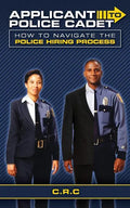 Applicant to Police Cadet: How to navigate the Police hiring process - Paperback