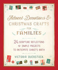 Advent Devotions & Christmas Crafts for Families: 24 Scripture Reflections & Simple Projects to Anticipate Christ's Birth - Hardcover