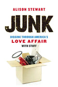Junk: Digging Through America's Love Affair with Stuff - Paperback