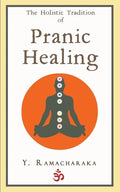 The Holistic Tradition of Pranic Healing - Paperback
