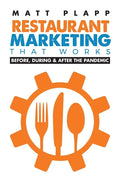 Restaurant Marketing That Works: Back to the Basics: Before, During & After the Pandemic - Paperback