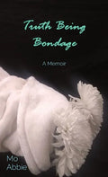 Truth Being Bondage: A Memoir - Hardcover