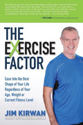 The Exercise Factor: Ease Into the Best Shape of Your Life Regardless of Your Age, Weight or Current Fitness Level - Paperback