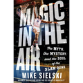 Magic in the Air: The Myth, the Mystery, and the Soul of the Slam Dunk - Hardcover