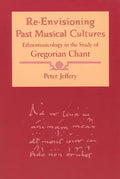 Re-Envisioning Past Musical Cultures: Ethnomusicology in the Study of Gregorian Chant - Paperback