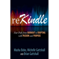 Rekindle: Your Path from Burnout to Erupting with Passion and Purpose - Paperback
