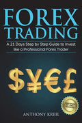 Forex Trading: A 21 Days Step by Step Guide to Invest like a Real Professional Forex Trader (Lessons Explained in Simple Terms, Money - Paperback