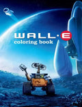 Wall-e Coloring Book: Coloring Book for Kids and Adults with Fun, Easy, and Relaxing Coloring Pages - Paperback