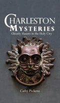 Charleston Mysteries: Ghostly Haunts in the Holy City - Hardcover